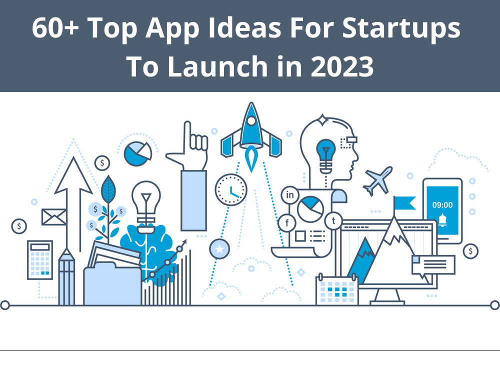 100+ Top App Ideas For Startups To Launch in 2023